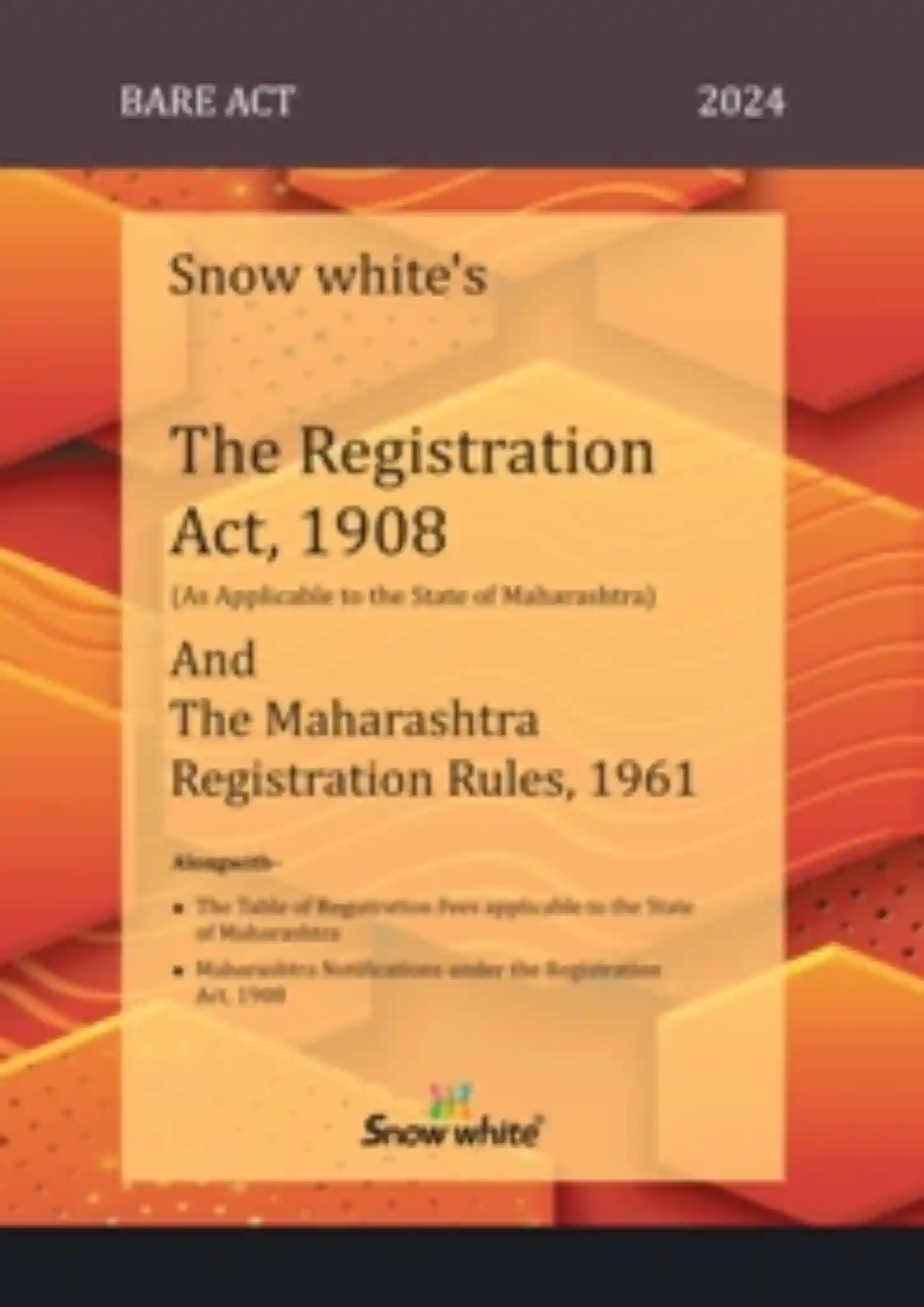 Snow White’s The Registration Act, 1908 & The Maharashtra Registration Rules, 1961